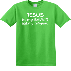 Jesus is my savior not my religion - Christian T-shirts