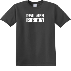Real men pray - Christian T-shirts