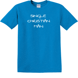 Single christian man - Christian T-shirts