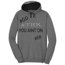 YOU-AINT-ON-SHIT-GDK-TRK-EBK Custom Printed Hoodies