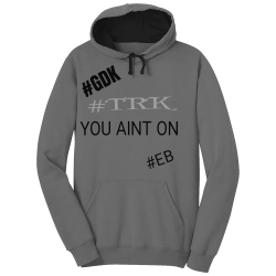 YOU-AINT-ON-SHIT-GDK-TRK-EBK Custom Printed Hoodies