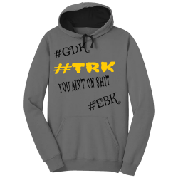 YOU-AINT-ON-SHIT-GDK-TRK-EBK Custom Printed Hoodies