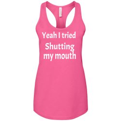 Yeah-I-tried--Shutting--my-mouth Create Screen Printed Tank Top | Womens Bella Tank Top 6008