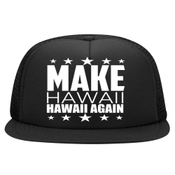 MAKE-HAWAII-GREAT-AGAIN-blk Foam Front Flat Bill Trucker | Cap 132-1037