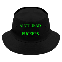 AINT-DEAD-YET-MOTHER-FUCKERS Original Bucket Hat 