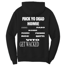 FUCK-YO-DEAD--JOHNO-KOBE-FAZO-FEARRO-PEEWEE-ROC-GOTTI-VITO-HOMIE-GET-WACKED Core Fleece Pullover Hooded Sweatshirt