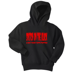 Sn1tch-on-The-Block--U-Get-your-Tops-Popped Youth Pullover Hooded Sweatshirt