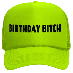 BIRTHDAY-BITCH Neon Trucker Hat | Neon Snapback 